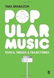 Popular Music: Topics, Trends & Trajectories