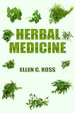 Herbal Medicine: Herbs For Your Health, Herbal Therapy For Your Skin And Hair, And Do It Yourself Herbal Remedies