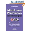 Mixit� dans l'entreprise, mode d'emploi : Femmes + hommes : pour un management d'un nouveau genre