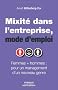 Mixit� dans l'entreprise, mode d'emploi : Femmes + hommes : pour un management d'un nouveau genre