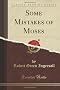 Some Mistakes of Moses (Classic Reprint)