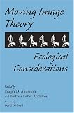 Moving Image Theory: Ecological Considerations
