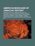 American Musicians of Jamaican Descent: American Rappers of Jamaican Descent, the Notorious B.I.G., Busta Rhymes, Harry Belafonte, Slick Rick