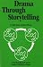 Book Drama Through Storytelling: A Practical Approach for the Teacher of Elementary School