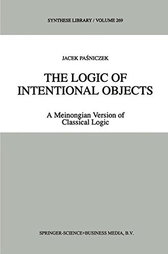 The Logic of Intentional Objects: A Meinongian Version of Classical Logic (Synthese Library, 269)