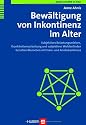 Multimorbidität im Alter: Bewältigung von Inkontinenz im Alter. Subjektives Belastungserleben, Krankheitsverarbeitung und subjektives Wohlbefinden bei alten Menschen mit Harn- und Analinkontinenz