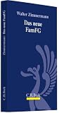 Das neue FamFG: Verfahrensrecht, Rechtsmittel, Familiensachen, Betreuung, Unterbringung, Nachlasssachen und Kostensachen - Walter Zimmermann