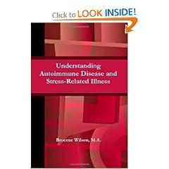 Understanding Autoimmune Disease and Stress-Related Illness by Brucene Wilson