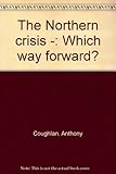 The Northern crisis - : which way forward?