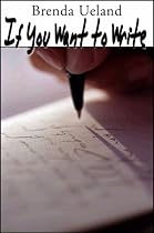 If You Want to Write: A Book about Art, Independence and Spirit (w/linked toc) If You Want to Write: A Book about Art, Independence and Spirit (w/linked toc)