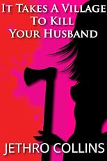 It Takes A Village To Kill Your Husband