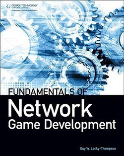 Guy W. Lecky-Thompson: Fundamentals of Network Game Development (Hardcover); 2008 Edition