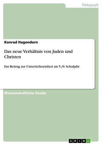 Das neue Verhältnis von Juden und Christen: Ein Beitrag zur Unterrichtseinheit im 5./6. Schuljahr (German Edition)