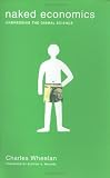 Naked Economics: Undressing the Dismal Science