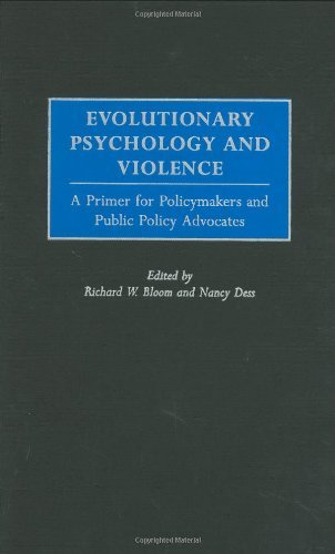 Evolutionary Psychology and Violence: A Primer for Policymakers and Public Policy Advocates (Psychological Dimensions to War and Peace)