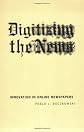 Digitizing the News: Innovation in Online Newspapers (Inside Technology)