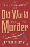 Old World Murder (A Chloe Ellefson Mystery)