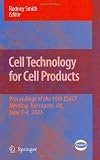 Cell Technology for Cell Products (ESACT Proceedings)
