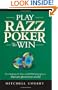 Play Razz Poker To Win: New Strategies For Razz And Horse Poker Players That Are Proven To Work!