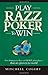 Play Razz Poker To Win: New Strategies For Razz And Horse Poker Players That Are Proven To Work!