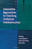 Innovative Approaches to Teaching Technical Communication