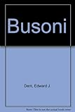 Ferruccio Busoni : a biography