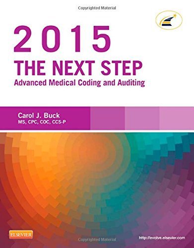 The Next Step: Advanced Medical Coding and Auditing, 2015 Edition, 1e 1st Edition by Buck MS CPC CCS-P, Carol J. (2014) Paperback