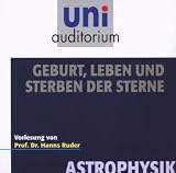 Geburt, Leben und Sterben der Sterne . Fachbereich: Astrophysik (uni auditorium) - Hanns Ruder