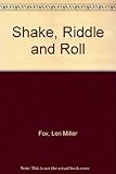 Shake, riddle and roll