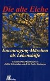 Die alte Eiche: Encouraging-Märchen als Lebenshilfe