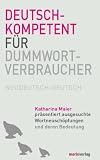 Produkt-Bild: Deutschkompetent f&uuml;r Dummwortverbraucher: Neudeutsch-deutsch