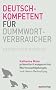 Deutschkompetent f�r Dummwortverbraucher: Neudeutsch-deutsch