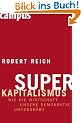 Superkapitalismus: Wie die Wirtschaft unsere Demokratie untergr�bt