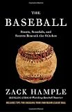 The baseball : stunts, scandals, and secrets beneath the stitches