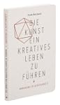 Die Kunst, ein kreatives Leben zu f�h...