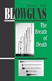 Blowguns: The Breath Of Death