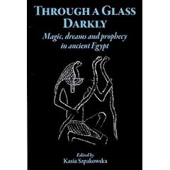 Through a Glass Darkly: Magic, Dreams and Prophecy in Ancient Egypt