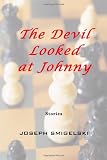 The Devil Looked at Johnny: 26 Stories