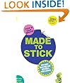 Made to Stick: Why Some Ideas Take Hold and Others Come Unstuck
