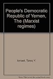 The People's Democratic Republic of Yemen : politics, economics and society : the politics of socialist transformation