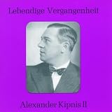 Lebendige Vergangenheit: Alexander Kipnis vol 2