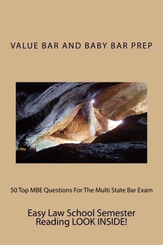 50 Top MBE Questions For The Multi State Bar Exam: The 50 Top MBE Questions Most Likely To Prepare You For The Bar.