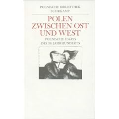 Polen zwischen Ost und West: Polnische Essays des 20. Jahrhunderts. Eine Anthologie