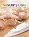 Books : The Starter Cook: A Beginner Home Cook's Guide to Basic Kitchen Skills & Techniques