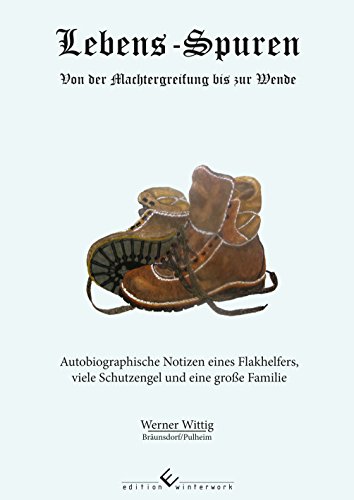 Lebens-Spuren: Von der Machtergreifung bis zur Wende (German Edition)