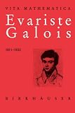 Review Birkhauser  / Evariste Galois (1811-1832) (Vita Mathematica)