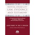 Mental Disability Law, Evidence and Testimony: A Comprehensive Reference Manual for Lawyers, Judges and Mental... by John Parry