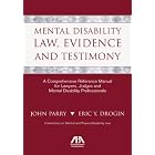 Mental Disability Law, Evidence and Testimony: A Comprehensive Reference Manual for Lawyers, Judges... by John Parry