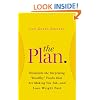 The Plan: Eliminate the Surprising "Healthy" Foods That Are Making You Fat--and Lose Weight Fast