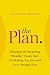 The Plan: Eliminate the Surprising "Healthy" Foods That Are Making You Fat--and Lose Weight Fast
